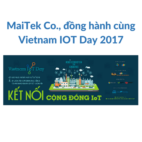 MaiTek Co., đồng hành cùng Vietnam IOT Day 2017