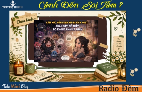Cảm xúc hỗn loạn khi bị kích hoạt: Quan sát để thấy đó không phải là mình