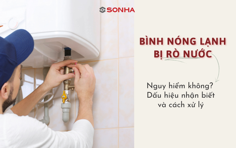 Bình nóng lạnh bị rò nước nguy hiểm như thế nào? Tìm hiểu dấu hiệu nhận biết
