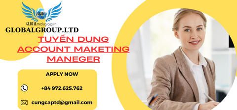 GLOBAL MEDIA TUYỂN DỤNG ACCOUNT MARKETING MANEGER