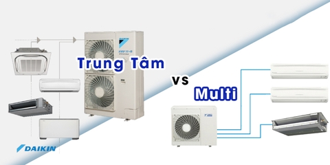 Sự khác nhau giữa điều hòa Multi và điều hòa trung tâm
