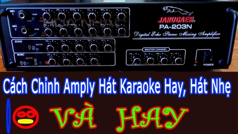 Cách Chỉnh Amply Karaoke Hay Như Quán Tại Nhà