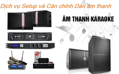 Dịch vụ Setup và Cân chỉnh Dàn âm thanh tại Hồ Chí Minh