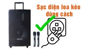 Hướng Dẫn Sạc Pin Loa Kéo Đúng Cách Để Kéo Dài Tuổi Thọ