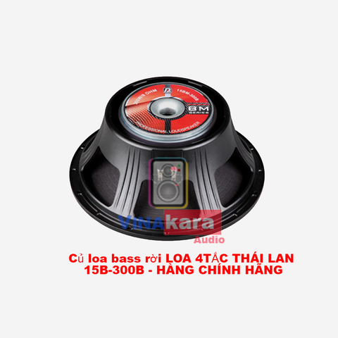 Củ loa bass rời LOA 4TẤC THÁI LAN 15B-300B -  HÀNG CHÍNH HÃNG