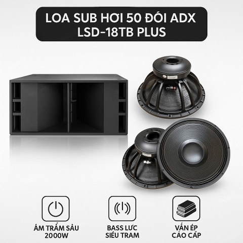 Loa Sub Hơi 50 Đôi ADX LSD-18TB PLUS – Từ 220, Coil 100, Bass BW cao cấp