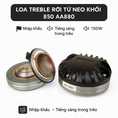 LOA TREBLE RỜI TỪ NEO KHỐI 850 , AA880