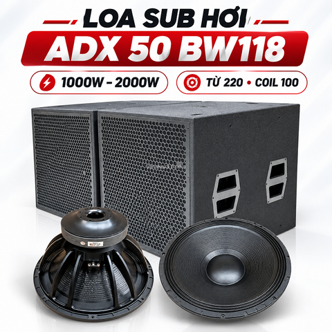 Loa Sub Hơi ADX 50 đơn BW118 1000W–2000W – Bass 50 Từ 220 Coil 100