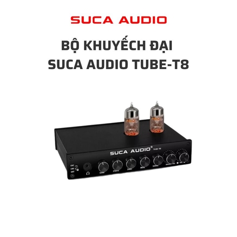 Bộ Gải Mã Âm Thanh Đèn SUCA AUDIO TUBE-T8 6H1N