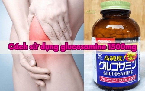 Cách sử dụng glucosamine 1500mg của Nhật hiệu quả - an toàn