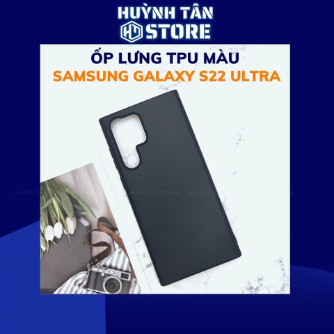 Ốp lưng samsung s22 ultra TPU màu dẻo siêu mỏng ôm sát thân máy bảo vệ camera phụ kiện huỳnh tân store