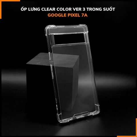 Ốp lưng pixel 7a chống sốc clear color ver 3 trong suốt không ố vàng bảo vệ camera phụ kiện điện thoại huỳnh tân store