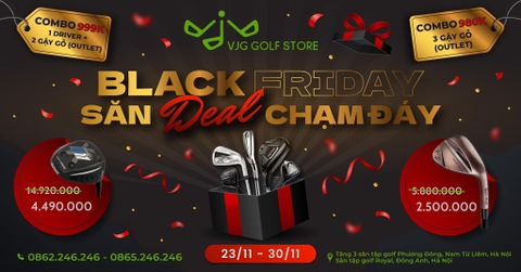 BÙNG NỔ "BLACK FRIDAY" - SĂN DEAL CHẠM ĐÁY - CƠ HỘI SỞ HỮU GẬY GOLF GIÁ TỐT NHẤT TRONG NĂM
