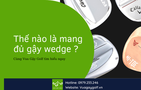 Thế nào là mang đủ gậy wedge ?