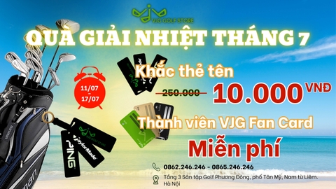 QUÀ GIẢI NHIỆT THÁNG 7 ĐẾN TỪ VJG GOLF STORE