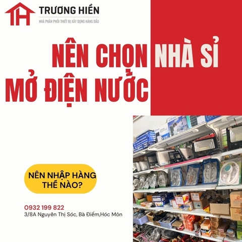 Vì Sao Chủ Cửa Hàng Điện Nước Nên Lấy Hàng Từ Kho Tổng Thay Vì Mua Lẻ?