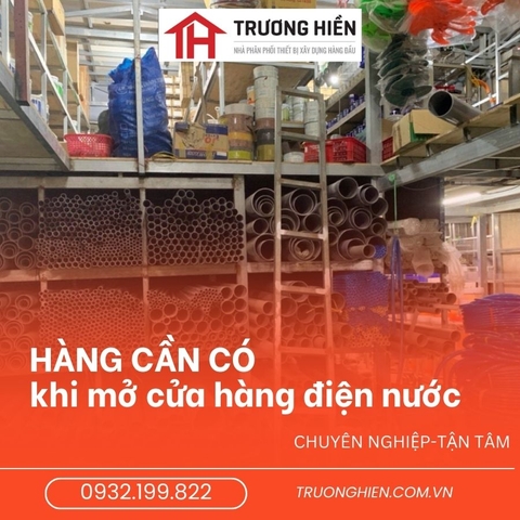 Danh Sách Hàng Hóa Cần Có Khi Mở Cửa Hàng Điện Nước