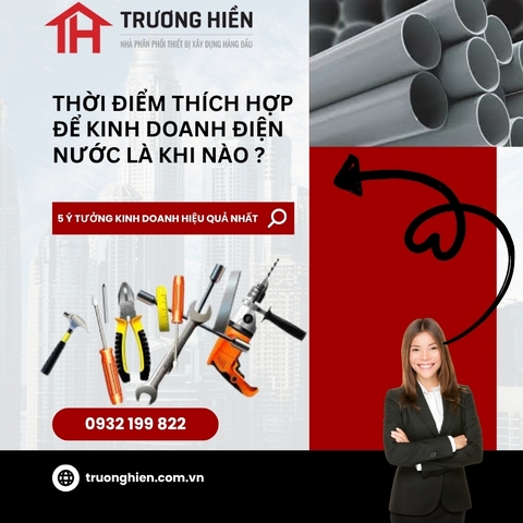 Thời điểm thích hợp để kinh doanh điện nước? Gợi ý mô hình bán chạy | Trương Hiền
