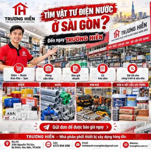 Tìm Vật Tư Điện Nước Ở Sài Gòn? Đến TRƯƠNG HIỀN – Đầy Đủ Điện, Nước, Kim Khí, Sơn Cho Mọi Công Trình