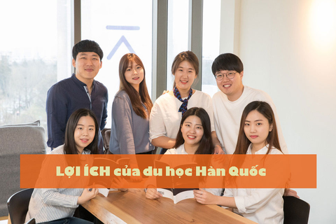 NHỮNG LỢI ÍCH KHI DU HỌC HÀN QUỐC MÀ BẠN CÓ THỂ CHƯA BIẾT!