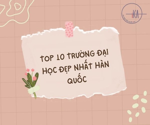 Top 10 trường Đại học đẹp nhất Hàn Quốc