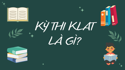 CHỨNG CHỈ KLAT LÀ GÌ? CẤU TRÚC CỦA ĐỀ THI KLAT?