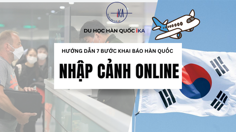 Hướng Dẫn 7 Bước Khai Báo Nhập Cảnh Online Hàn Quốc