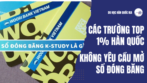 CÁC TRƯỜNG TOP 1 % HÀN QUỐC KHÔNG YÊU CẦU MỞ SỔ ĐÓNG BĂNG