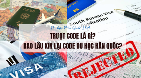 Trượt Code là gì? Bao lâu được xin lại Code du học Hàn Quốc?