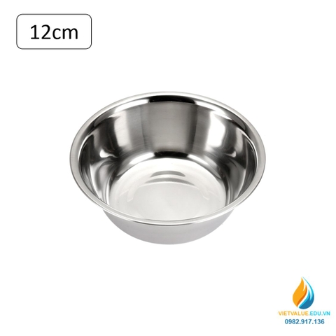 Bát Inox 304 miệng 12cm, khử trùng y tế, chống Iot, thành dày, đáy phẳng