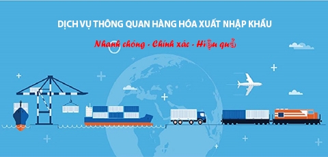 Dịch vụ thông quan hàng hóa Xuất nhập khẩu uy tín tại Việt Nam