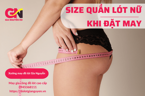 Tất tần tật về cách chọn size quần lót nữ khi đặt may gia công