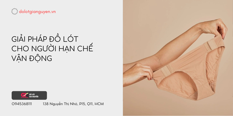 Giải pháp đồ lót cho người hạn chế vận động