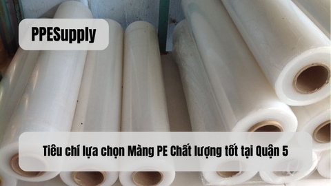 Tiêu chí lựa chọn Màng PE Chất lượng tốt tại Quận 5