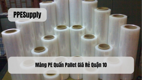 Màng PE Quấn Pallet Giá Rẻ Quận 10