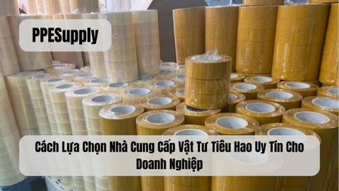 Cách Lựa Chọn Nhà Cung Cấp Vật Tư Tiêu Hao Uy Tín Cho Doanh Nghiệp