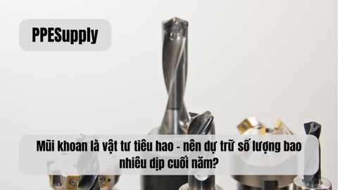 Mũi khoan là vật tư tiêu hao – nên dự trữ số lượng bao nhiêu dịp cuối năm?