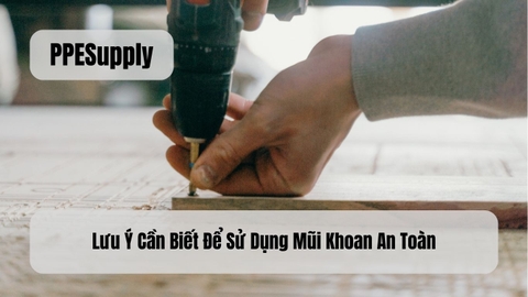 Lưu Ý Cần Biết Để Sử Dụng Mũi Khoan An Toàn