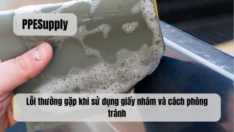 Lỗi thường gặp khi sử dụng giấy nhám và cách phòng tránh