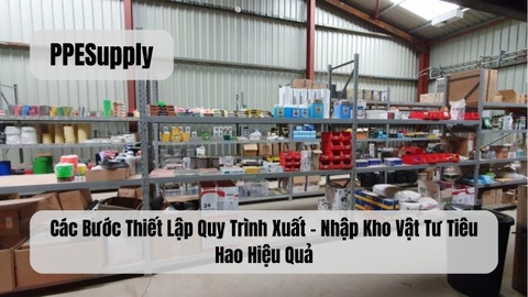 Các Bước Thiết Lập Quy Trình Xuất – Nhập Kho Vật Tư Tiêu Hao Hiệu Quả