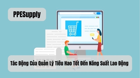 Tác Động Của Quản Lý Tiêu Hao Tốt Đến Năng Suất Lao Động