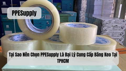 Tại Sao Nên Chọn PPESupply Là Đại Lý Cung Cấp Băng Keo Tại TPHCM