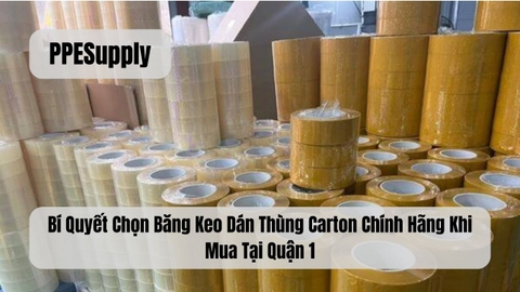 Bí Quyết Chọn Băng Keo Dán Thùng Carton Chính Hãng Khi Mua Tại Quận 1