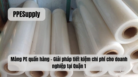 Màng PE quấn hàng – Giải pháp tiết kiệm chi phí cho doanh nghiệp tại Quận 1