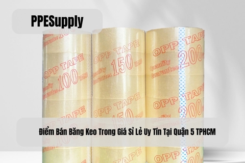 Điểm Bán Băng Keo Trong Giá Sỉ Lẻ Uy Tín Tại Quận 5 TPHCM
