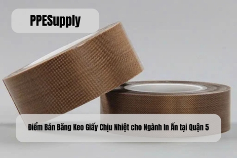 Điểm Bán Băng Keo Giấy Chịu Nhiệt cho Ngành In Ấn tại Quận 5
