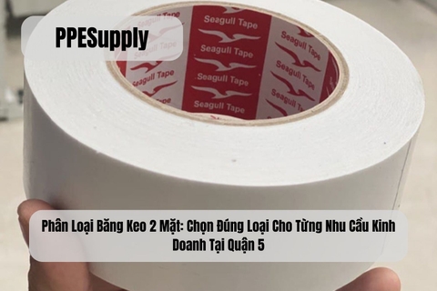 Phân Loại Băng Keo 2 Mặt: Chọn Đúng Loại Cho Từng Nhu Cầu Kinh Doanh Tại Quận 5