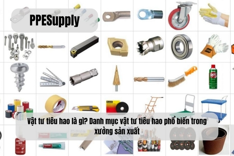 Vật tư tiêu hao là gì? Danh mục vật tư tiêu hao phổ biến trong xưởng sản xuất
