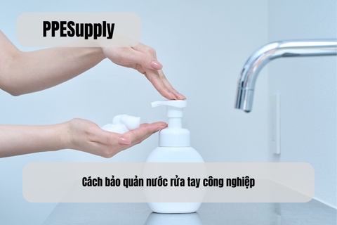 Cách bảo quản nước rửa tay công nghiệp
