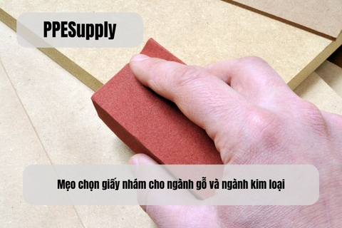 Mẹo chọn giấy nhám cho ngành gỗ và ngành kim loại